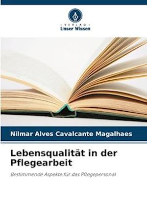 Lebensqualität in der Pflegearbeit