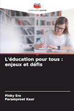 L'éducation pour tous : enjeux et défis