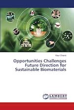 Opportunities Challenges Future Direction for Sustainable Biomaterials