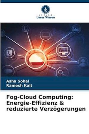 Fog-Cloud Computing: Energie-Effizienz & reduzierte Verzögerungen