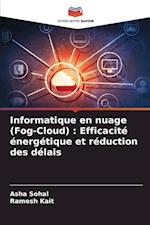 Informatique en nuage (Fog-Cloud) : Efficacité énergétique et réduction des délais