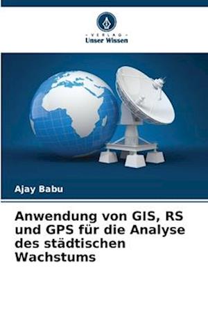 Anwendung von GIS, RS und GPS für die Analyse des städtischen Wachstums