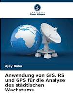 Anwendung von GIS, RS und GPS für die Analyse des städtischen Wachstums