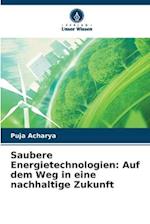 Saubere Energietechnologien: Auf dem Weg in eine nachhaltige Zukunft