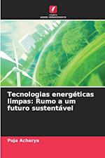 Tecnologias energéticas limpas: Rumo a um futuro sustentável