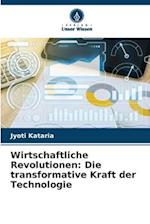 Wirtschaftliche Revolutionen: Die transformative Kraft der Technologie