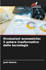 Rivoluzioni economiche: Il potere trasformativo della tecnologia