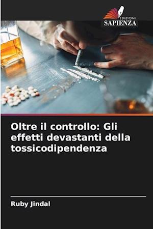 Oltre il controllo: Gli effetti devastanti della tossicodipendenza