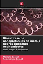 Biossíntese de nanopartículas de metais nobres utilizando Actinomicetos