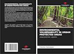 ENVIRONMENTAL VULNERABILITY IN URBAN PROTECTED AREAS