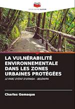 LA VULNÉRABILITÉ ENVIRONNEMENTALE DANS LES ZONES URBAINES PROTÉGÉES