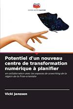 Potentiel d'un nouveau centre de transformation numérique à planifier