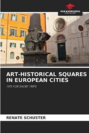 ART-HISTORICAL SQUARES IN EUROPEAN CITIES