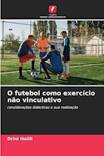 O futebol como exercício não vinculativo