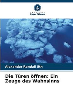 Die Türen öffnen: Ein Zeuge des Wahnsinns