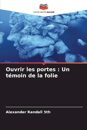 Ouvrir les portes : Un témoin de la folie