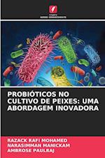 PROBIÓTICOS NO CULTIVO DE PEIXES: UMA ABORDAGEM INOVADORA