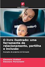 O livro ilustrado: uma ferramenta de relacionamento, partilha e inclusão