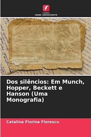 Dos silêncios: Em Munch, Hopper, Beckett e Hanson (Uma Monografia)