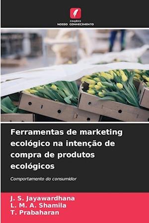 Ferramentas de marketing ecológico na intenção de compra de produtos ecológicos