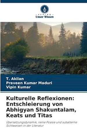 Kulturelle Reflexionen: Entschleierung von Abhigyan Shakuntalam, Keats und Titas