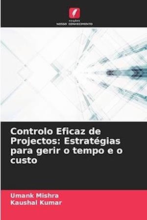 Controlo Eficaz de Projectos: Estratégias para gerir o tempo e o custo