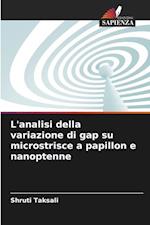 L'analisi della variazione di gap su microstrisce a papillon e nanoptenne