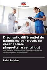 Diagnostic différentiel du paludisme par frottis de couche leuco-plaquettaire centrifugé