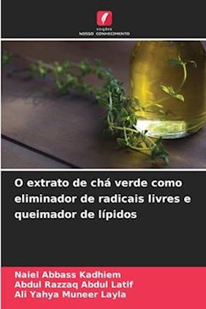 O extrato de chá verde como eliminador de radicais livres e queimador de lípidos