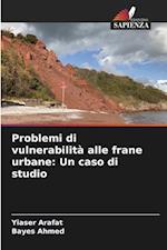 Problemi di vulnerabilità alle frane urbane: Un caso di studio