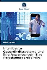 Intelligente Gesundheitssysteme und ihre Anwendungen: Eine Forschungsperspektive