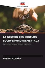 LA GESTION DES CONFLITS SOCIO-ENVIRONNEMENTAUX