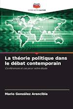 La théorie politique dans le débat contemporain