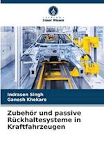 Zubehör und passive Rückhaltesysteme in Kraftfahrzeugen