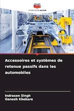 Accessoires et systèmes de retenue passifs dans les automobiles