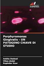 Porphyromonas Gingivalis - UN PATOGENO CHIAVE DI STUDIO