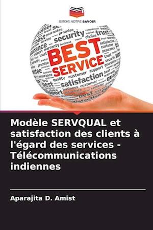 Modèle SERVQUAL et satisfaction des clients à l'égard des services - Télécommunications indiennes