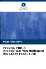 Frauen, Musik, Kreativität: von Hildegard bis Cosey Fanni Tutti