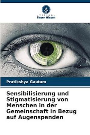 Sensibilisierung und Stigmatisierung von Menschen in der Gemeinschaft in Bezug auf Augenspenden