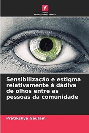 Sensibilização e estigma relativamente à dádiva de olhos entre as pessoas da comunidade