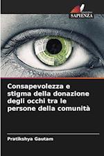 Consapevolezza e stigma della donazione degli occhi tra le persone della comunità