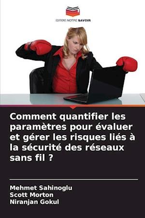 Comment quantifier les paramètres pour évaluer et gérer les risques liés à la sécurité des réseaux sans fil ?