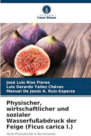 Physischer, wirtschaftlicher und sozialer Wasserfußabdruck der Feige (Ficus carica l.)