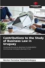 Contributions to the Study of Business Law in Uruguay
