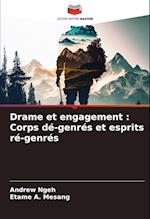 Drame et engagement : Corps dé-genrés et esprits ré-genrés