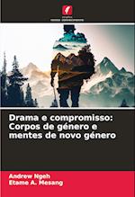 Drama e compromisso: Corpos de género e mentes de novo género