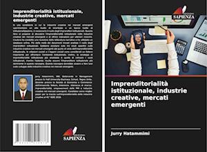 Imprenditorialità istituzionale, industrie creative, mercati emergenti