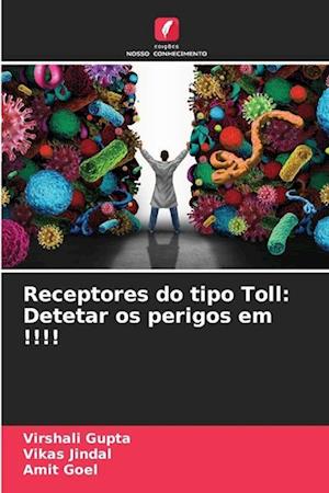 Receptores do tipo Toll: Detetar os perigos em !!!!