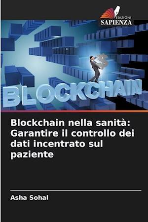 Blockchain nella sanità: Garantire il controllo dei dati incentrato sul paziente