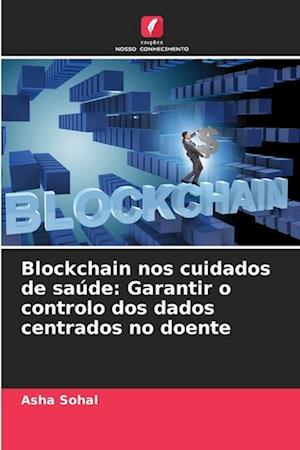 Blockchain nos cuidados de saúde: Garantir o controlo dos dados centrados no doente